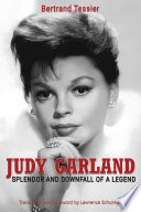 Judy Garland     Splendor and Downfall of a Legend