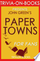 Paper Towns  A Novel by John Green  Trivia On Books 