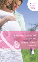 The Midwife's Glass Slipper / Best For the Baby: The Midwife's Glass Slipper (The Baby Experts, Book 2) / Best For the Baby (9 Months Later, Book 61) (Mills & Boon Cherish)