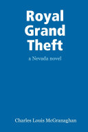 Royal Grand Theft, a Nevada Novel