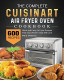 The Complete Cuisinart Air Fryer Oven Cookbook Book