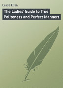 Read Pdf The Ladies' Guide to True Politeness and Perfect Manners