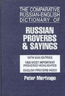 The Comparative Russian English Dictionary of Russian Proverbs   Sayings