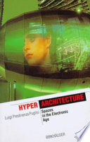 Hyper Architecture   Spaces in the Electronic Age