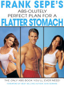 Frank Sepe s Abs Olutely Perfect Plan for A Flatter Stomach