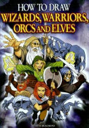 How to Draw Wizards  Warriors  Orcs and Elves Book