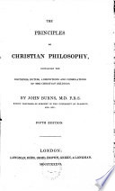 The Principles of Christian Philosophy  Containing the Doctrines  Duties  Admonitions and Consolations of the Christian Religion
