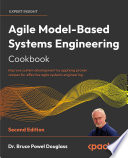 Agile Model Based Systems Engineering Cookbook Book