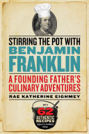 Stirring the Pot with Benjamin Franklin: A Founding Father's ...