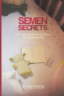 Semen Secrets  Truths and Confessions of a Wife s Journey Through Male Infertility