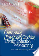 Cultivating High Quality Teaching Through Induction And Mentoring