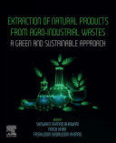 Extraction of Natural Products from Agro industrial Wastes Book
