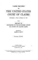 Cases Decided in the United States Court of Claims ... with Report of Decisions of the Supreme Court in Court of Claims Cases