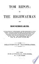 Tom Ripon  Or  The Highwayman and Housebreaker