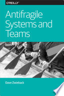 Antifragile Systems and Teams Book