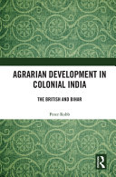 Agrarian development in colonial India : the British and Bihar /