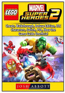 Lego Marvel Super Heroes 2  Cheats  Walkthrough  Deluxe Edition  DLC  Characters  Switch  PS4  Xbox One  Game Guide Unofficial