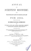 Annual of Scientific Discovery; Or, Year-book of Facts in Science and Art, for [1850]-1871, Exhibiting the Most Important Discoveries and Improvements in Mechanics, Useful Arts, Natural Philosophy, Chemistry, Astronomy, Geology, Biology, Botany, Mineralogy, Meteorology, Geography, Antiquities, Etc., Together with Notes on the Progress of Science, a List of Recent Scientific Publications; Obituaries of Eminent Scientific Men, Etc