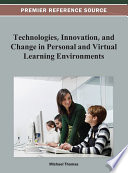 Technologies  Innovation  and Change in Personal and Virtual Learning Environments Book