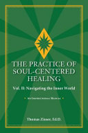 The Practice of Soul-Centered Healing Vol. II: Navigating the Inner World