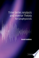 Time Series Analysis and Inverse Theory for Geophysicists Book