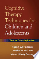 Cognitive Therapy Techniques for Children and Adolescents Book