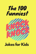 The 100 Funniest Knock Knock Jokes for Kids