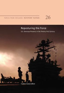 Reposturing the Force  U  S  Overseas Presence in the Twenty First Century Book