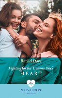 Fighting For The Trauma Doc's Heart (Mills & Boon Medical)