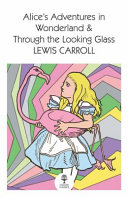 Alice s Adventures in Wonderland and Through the Looking Glass Book