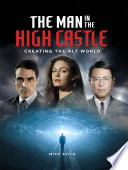 The Man in the High Castle: Creating the Alt World