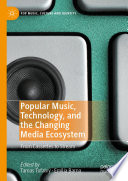 Popular Music  Technology  and the Changing Media Ecosystem