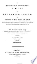 A Genealogical and Heraldic History of the Landed Gentry; Or, Commoners of Great Britain and Ireland Etc