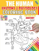 The Human Anatomy and Physiology Coloring Book