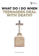 What Do I Do When Teenagers Deal with Death? [Pdf/ePub] eBook