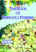 THE BOOK OF FRIENDLY FAIRIES - 15 Magical Fantasy and Fairy stories for children