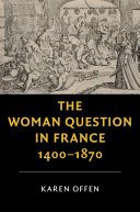 The Woman Question in France, 1400–1870
