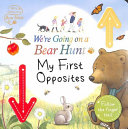 We re Going on a Bear Hunt  My First Opposites