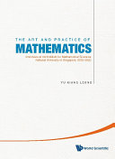 Art And Practice Of Mathematics, The: Interviews At The Institute For Mathematical Sciences, National University Of Singapore, 2010-2020