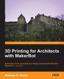 3d Printing For Architects With Makerbot