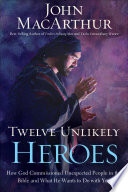 Twelve Unlikely Heroes Book