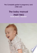 The Complete guide to pregnancy and child care   The baby manual   PART TWO