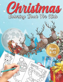 Christmas Coloring Book for Kids Ages 8 12