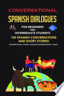 Conversational Spanish Dialogues For Beginners And Intermediate Students