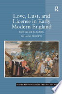 Love  Lust  and License in Early Modern England