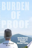 Burden of Proof  Using Known Concepts to Reveal Eternal Truths