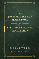 The John MacArthur Handbook of Effective Biblical Leadership