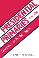 Presidential Primaries and the Dynamics of Public Choice