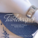 Tablescapes  Setting the Table with Style Book PDF