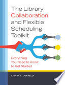 The Library Collaboration and Flexible Scheduling Toolkit: Everything You Need to Know to Get Started